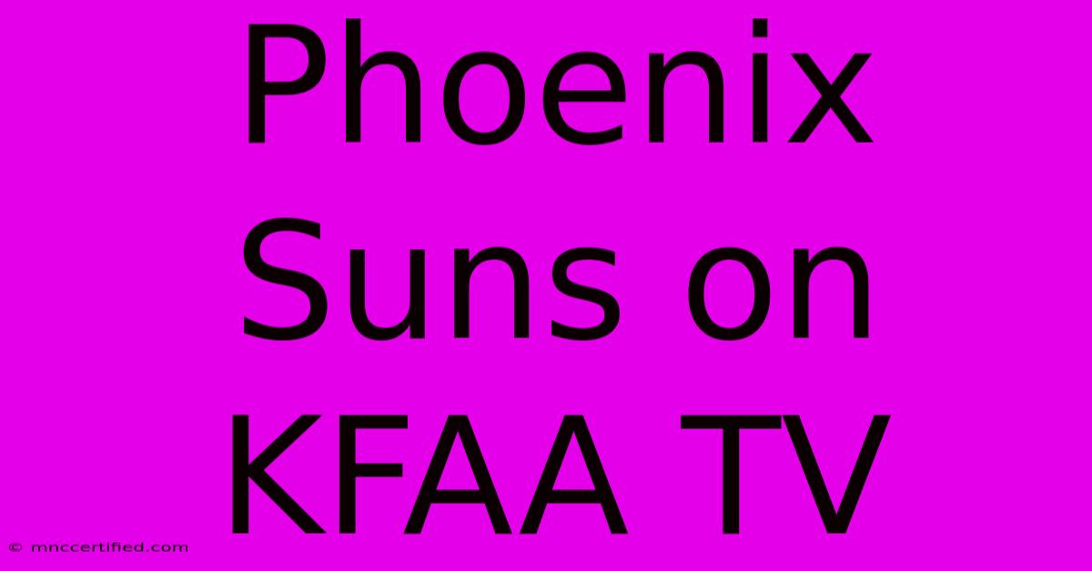 Phoenix Suns On KFAA TV