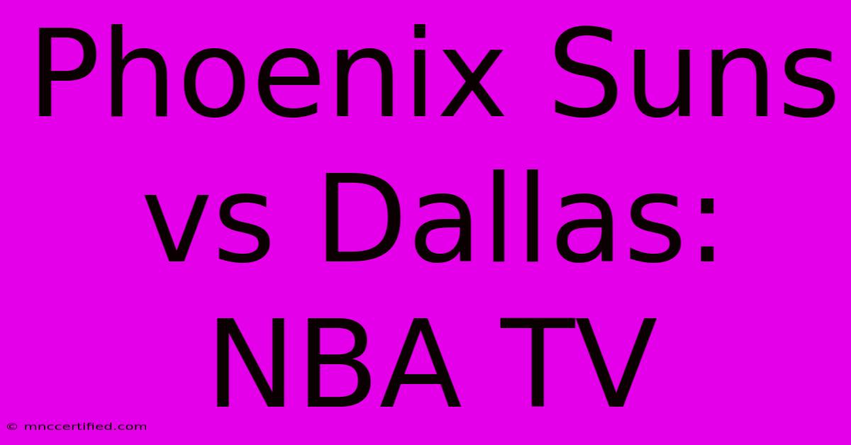 Phoenix Suns Vs Dallas: NBA TV