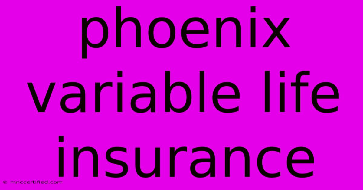 Phoenix Variable Life Insurance