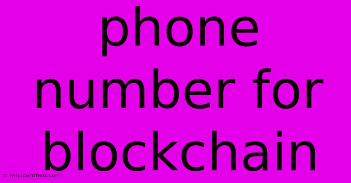 Phone Number For Blockchain