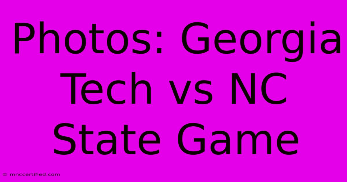 Photos: Georgia Tech Vs NC State Game