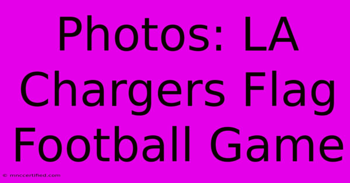 Photos: LA Chargers Flag Football Game