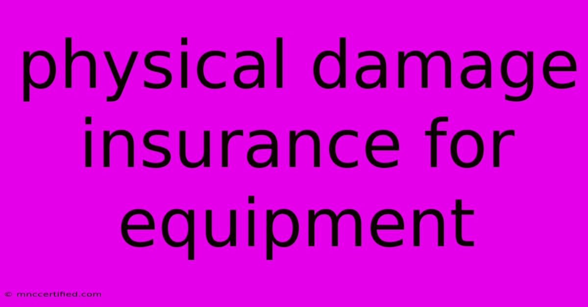 Physical Damage Insurance For Equipment