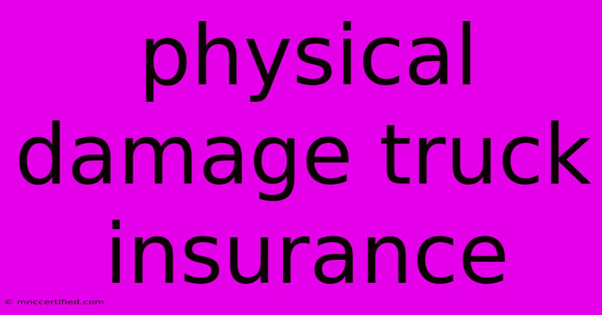 Physical Damage Truck Insurance