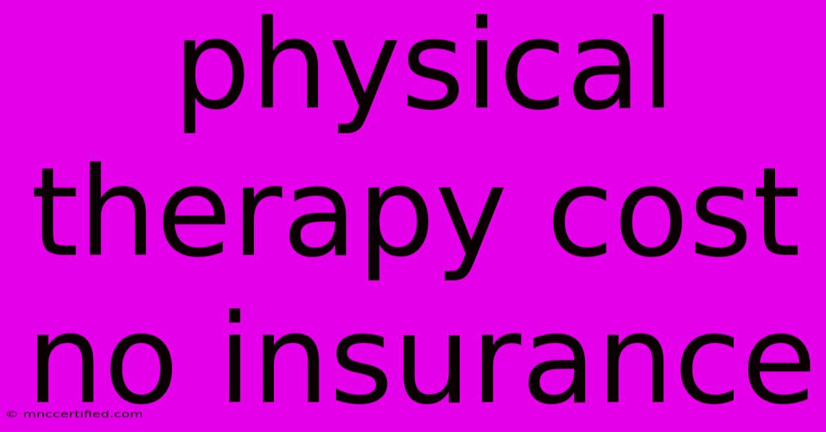 Physical Therapy Cost No Insurance