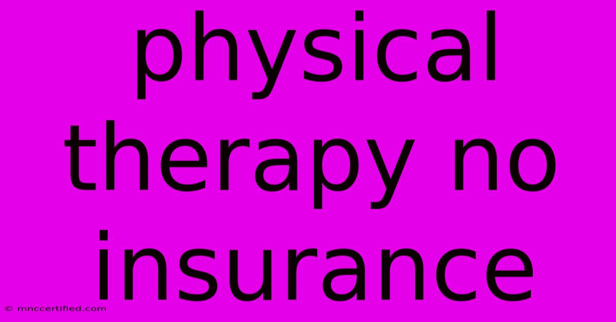 Physical Therapy No Insurance