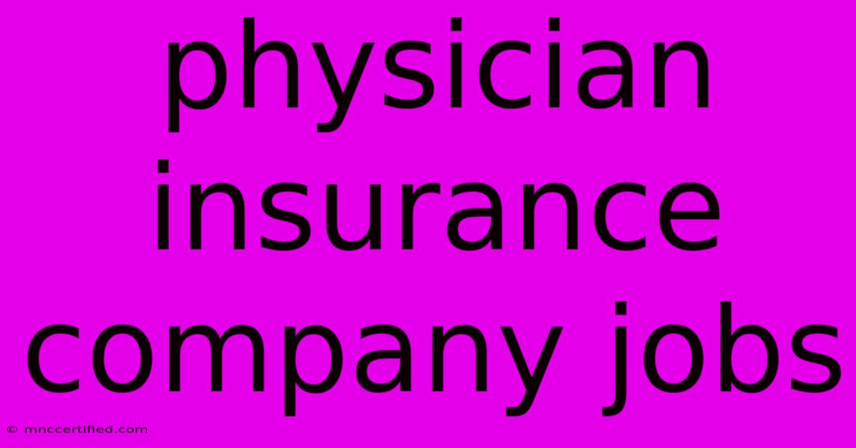 Physician Insurance Company Jobs