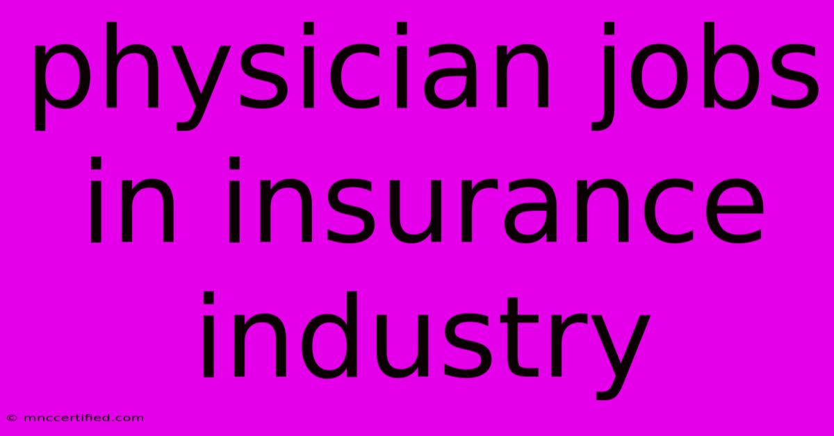 Physician Jobs In Insurance Industry