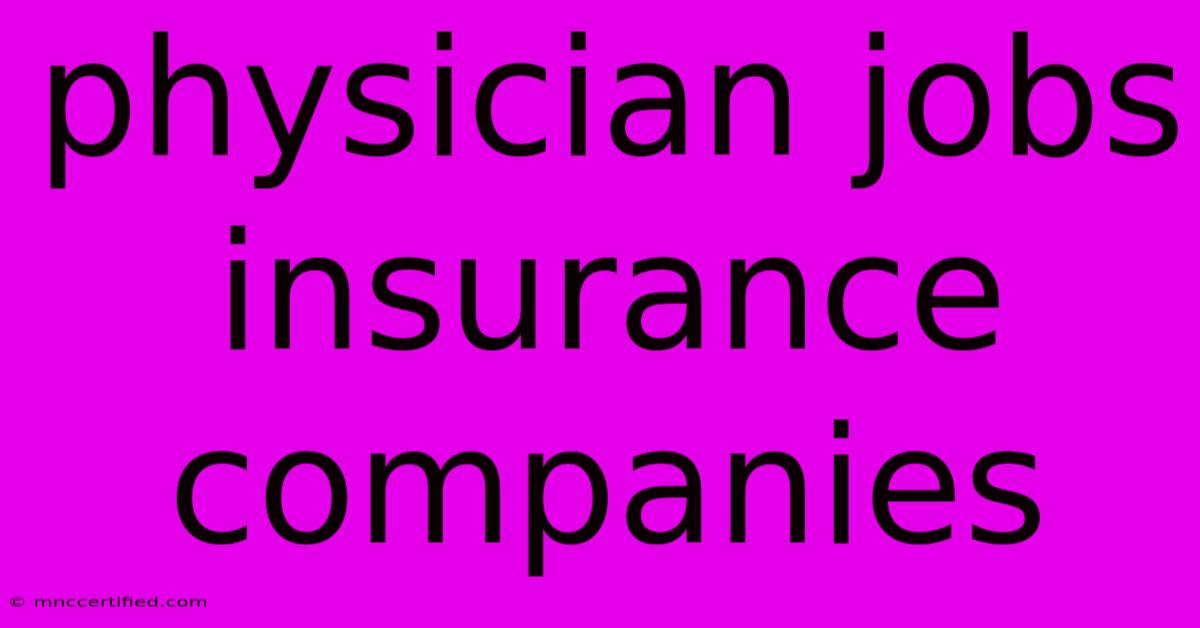 Physician Jobs Insurance Companies