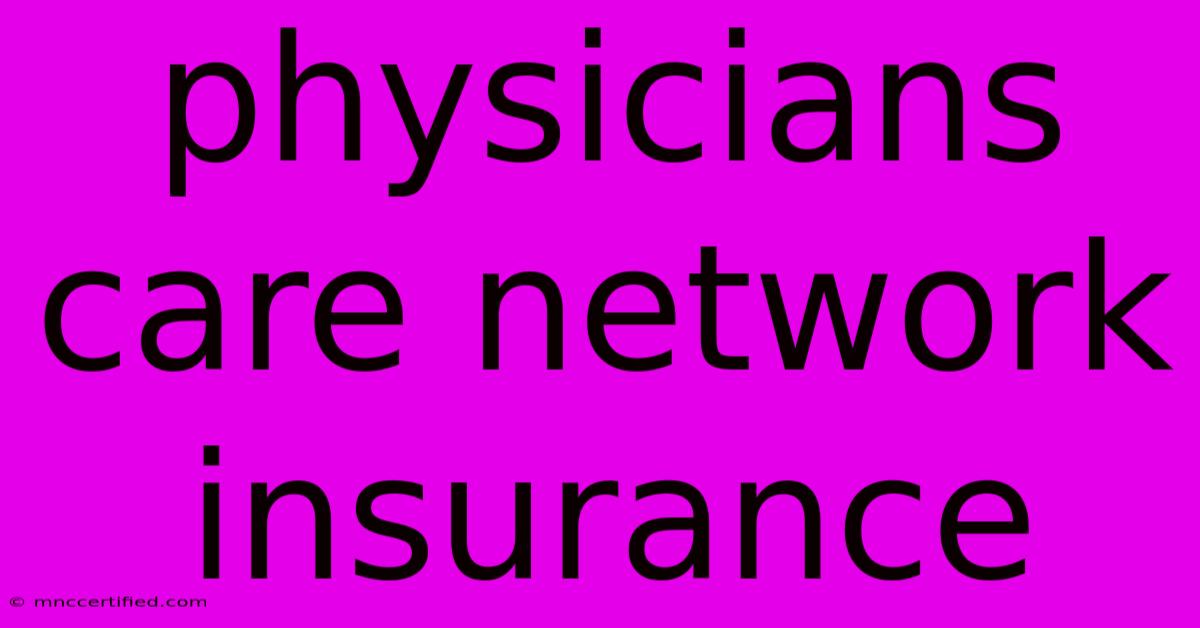 Physicians Care Network Insurance