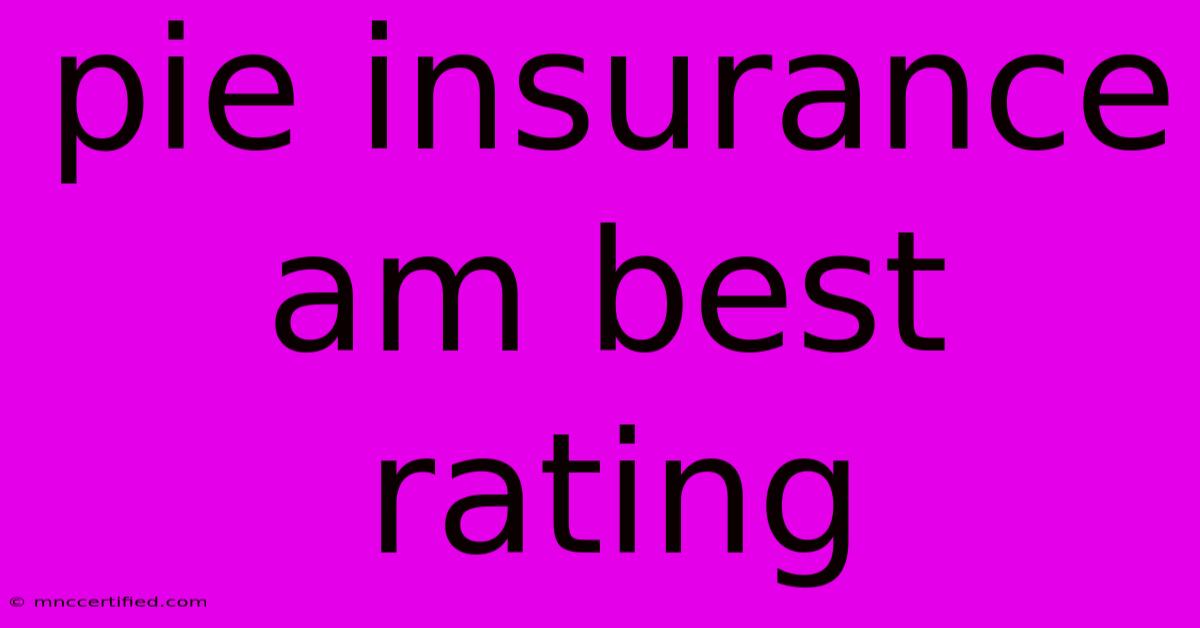 Pie Insurance Am Best Rating