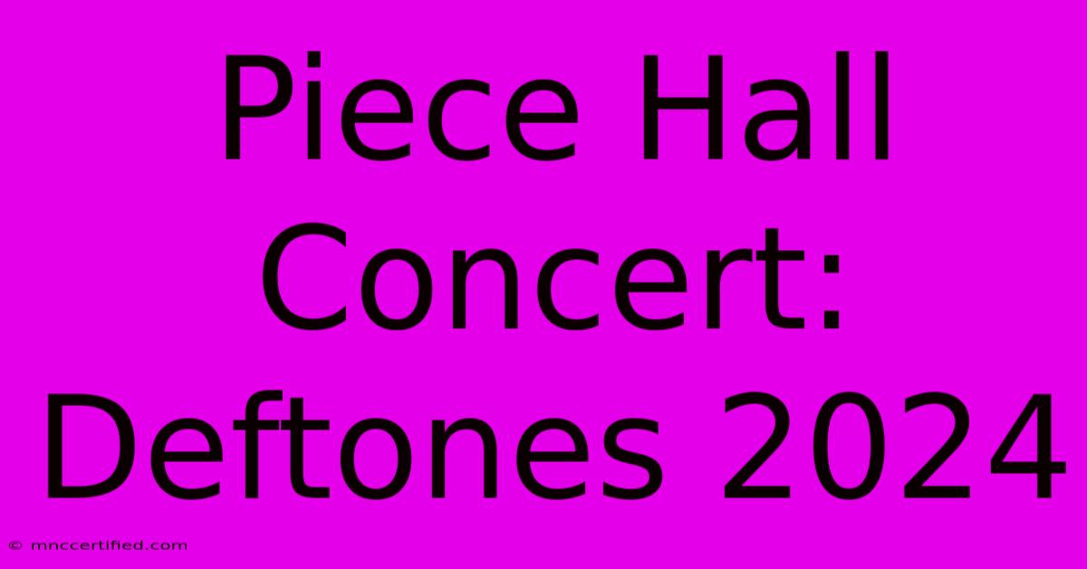 Piece Hall Concert: Deftones 2024