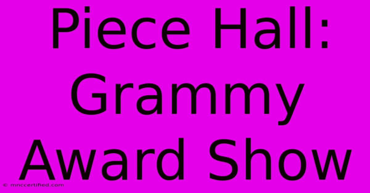 Piece Hall: Grammy Award Show