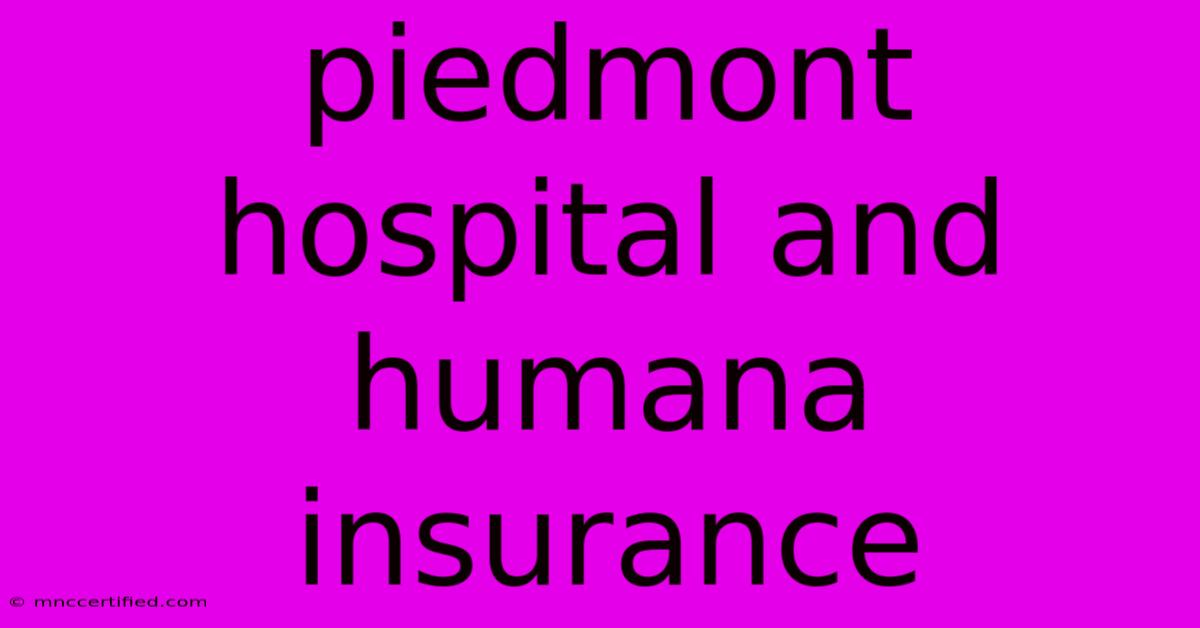 Piedmont Hospital And Humana Insurance