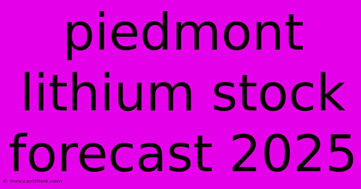 Piedmont Lithium Stock Forecast 2025