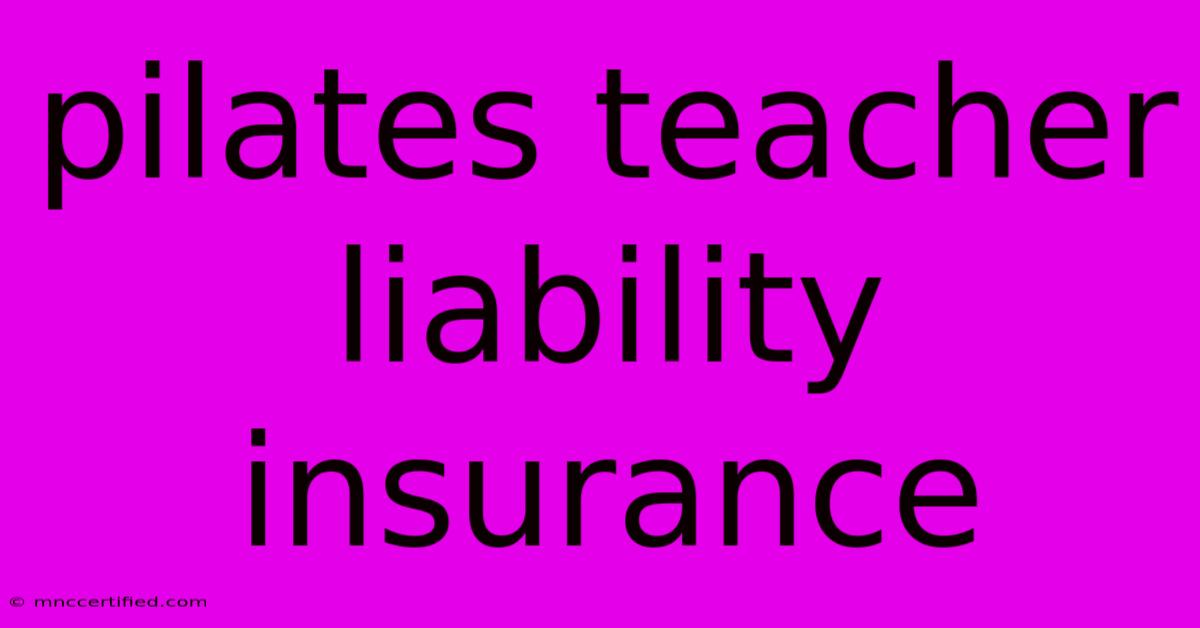 Pilates Teacher Liability Insurance