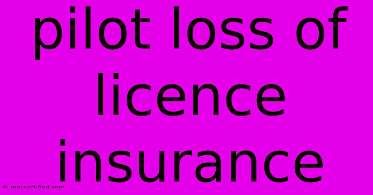 Pilot Loss Of Licence Insurance