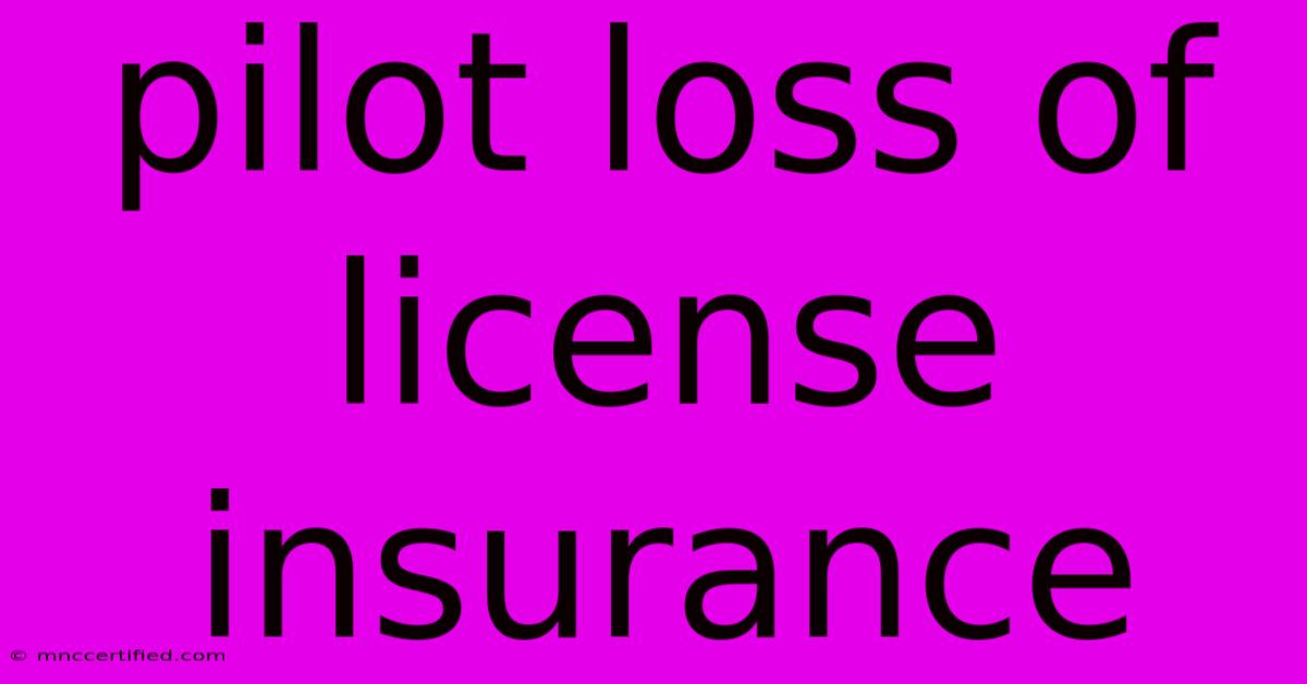 Pilot Loss Of License Insurance