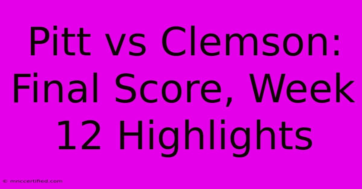 Pitt Vs Clemson: Final Score, Week 12 Highlights