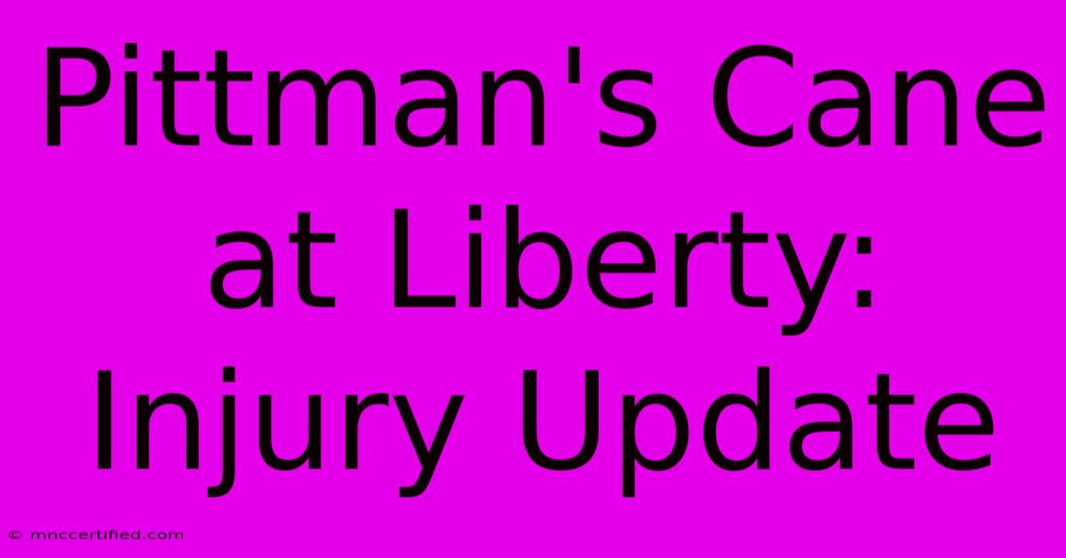 Pittman's Cane At Liberty: Injury Update