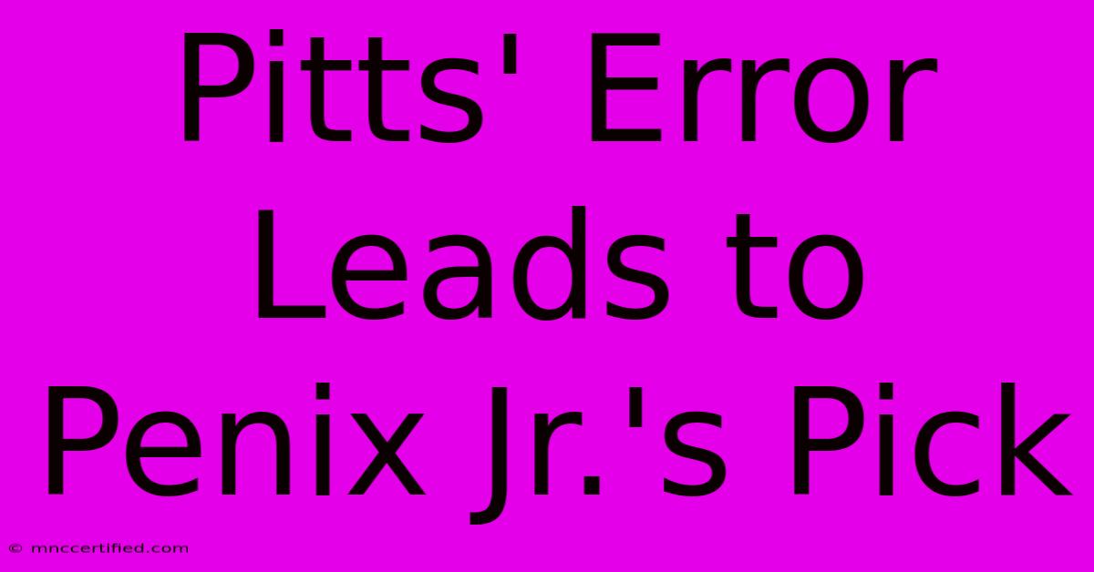 Pitts' Error Leads To Penix Jr.'s Pick