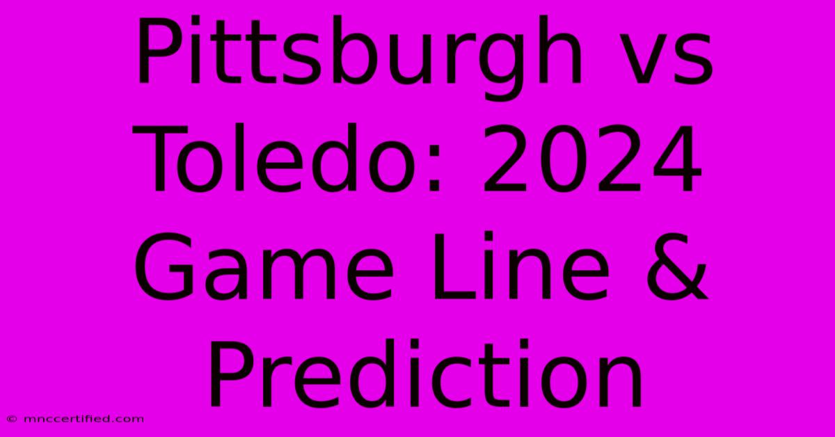 Pittsburgh Vs Toledo: 2024 Game Line & Prediction