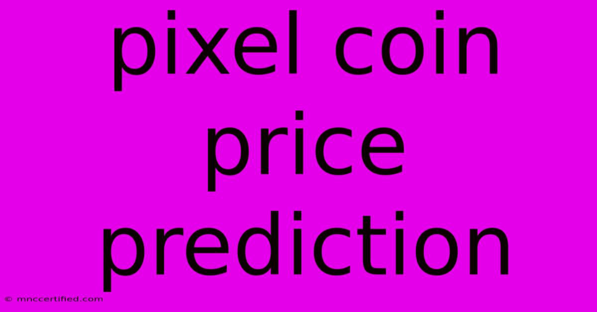 Pixel Coin Price Prediction