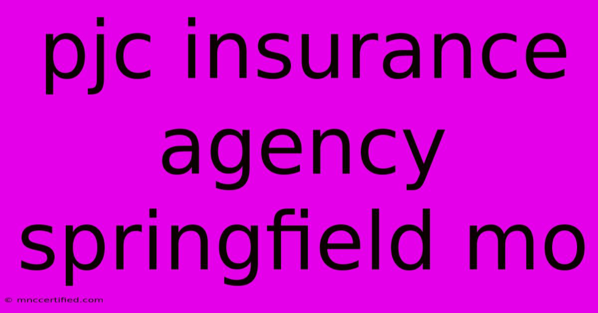 Pjc Insurance Agency Springfield Mo