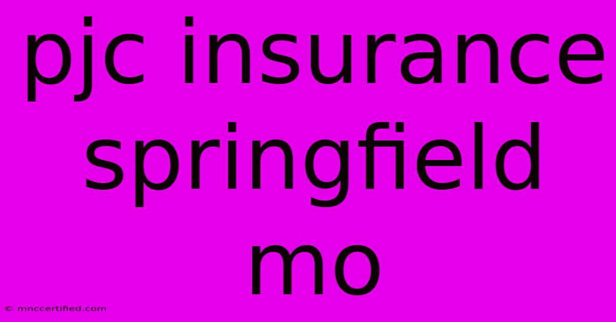 Pjc Insurance Springfield Mo