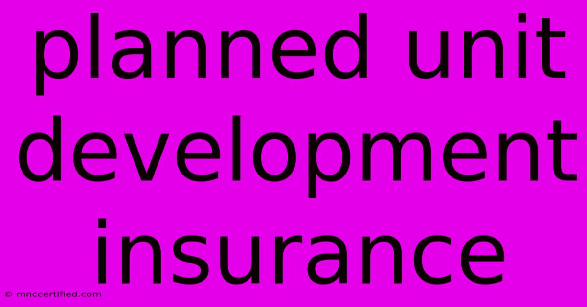 Planned Unit Development Insurance