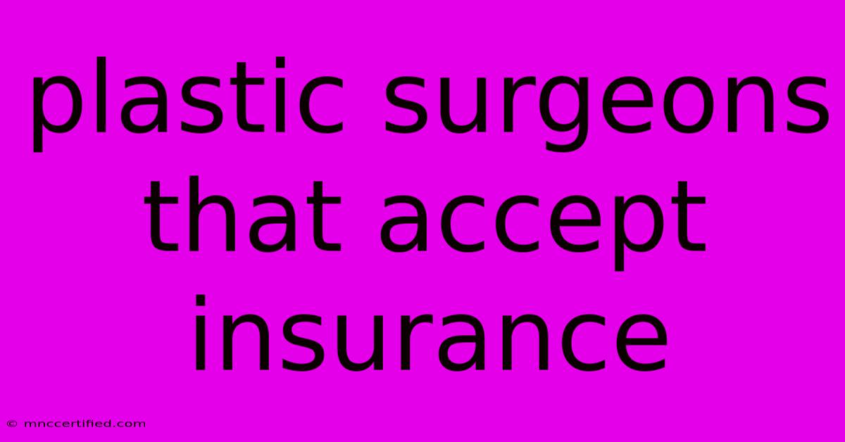 Plastic Surgeons That Accept Insurance