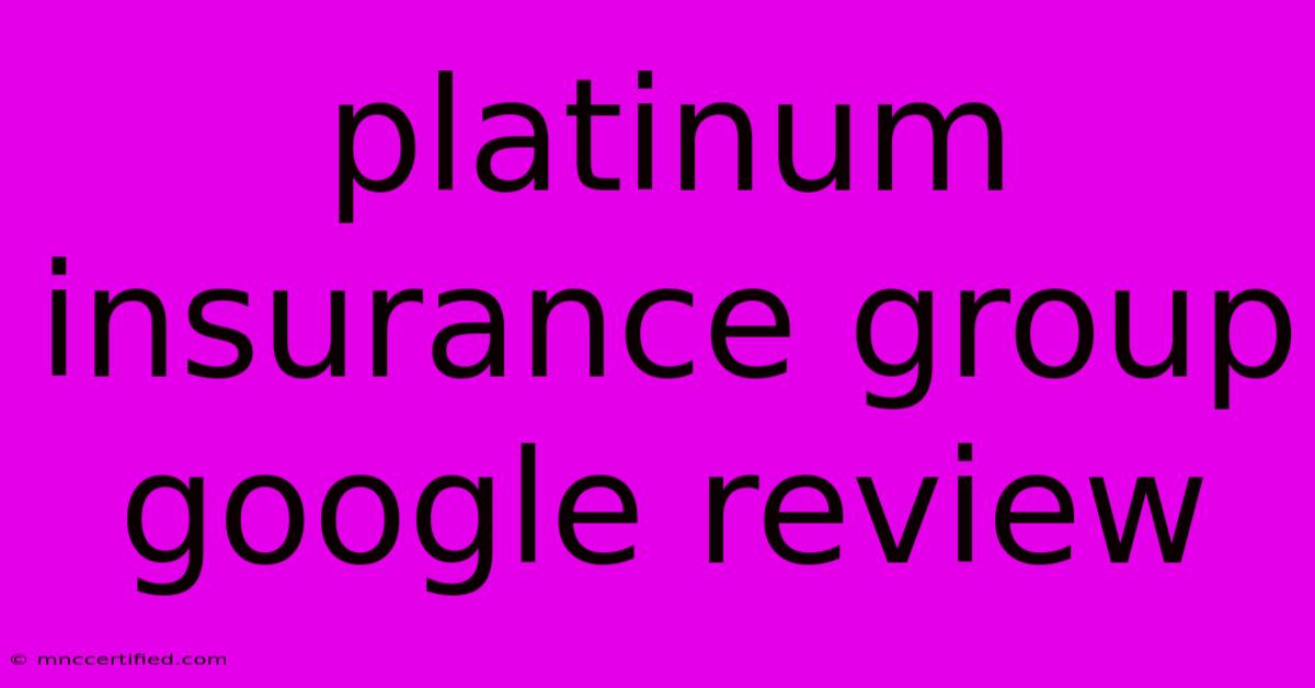 Platinum Insurance Group Google Review