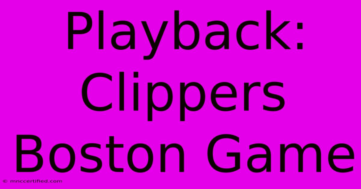 Playback: Clippers Boston Game