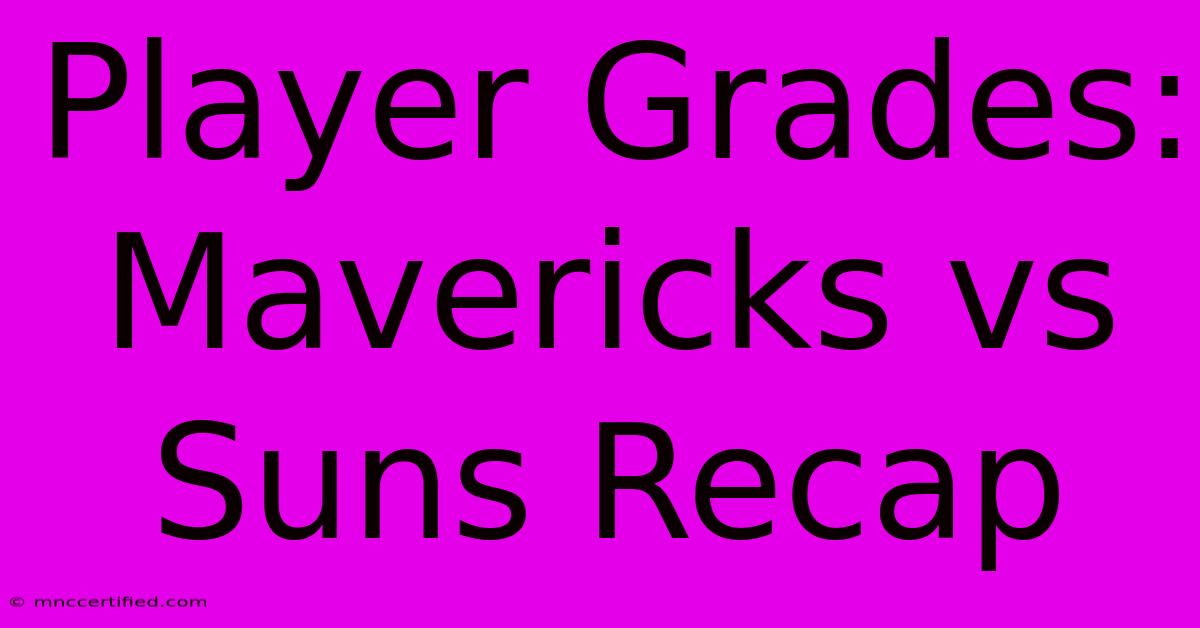 Player Grades: Mavericks Vs Suns Recap