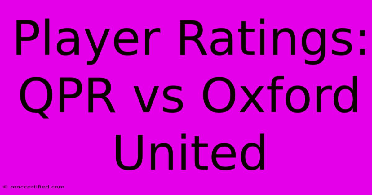 Player Ratings: QPR Vs Oxford United