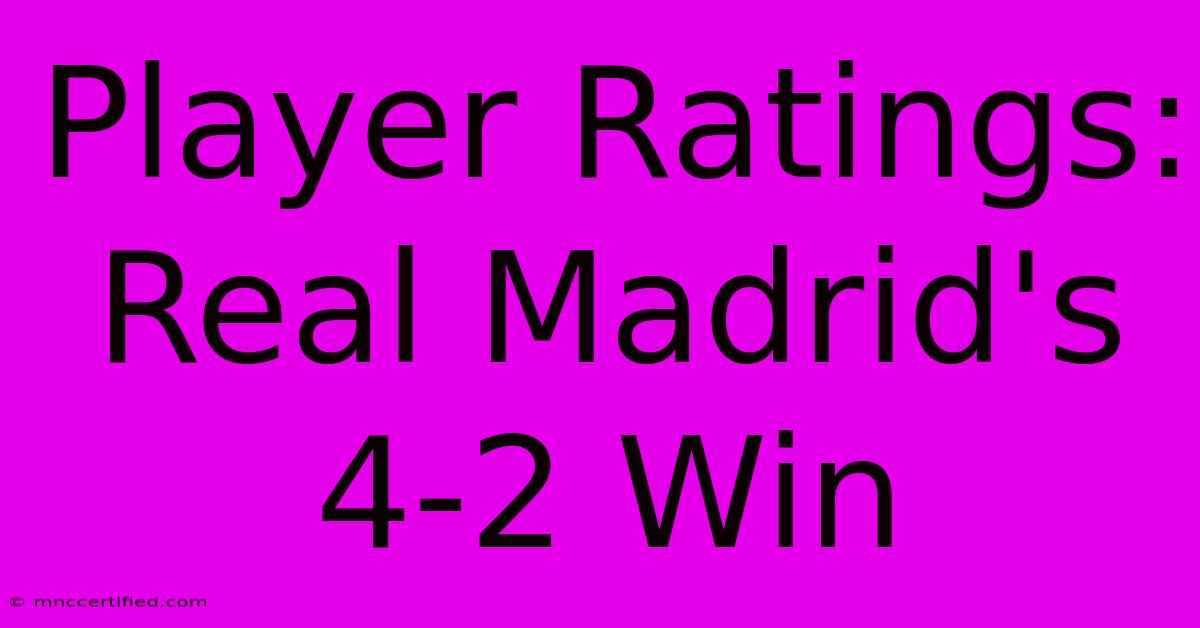 Player Ratings: Real Madrid's 4-2 Win