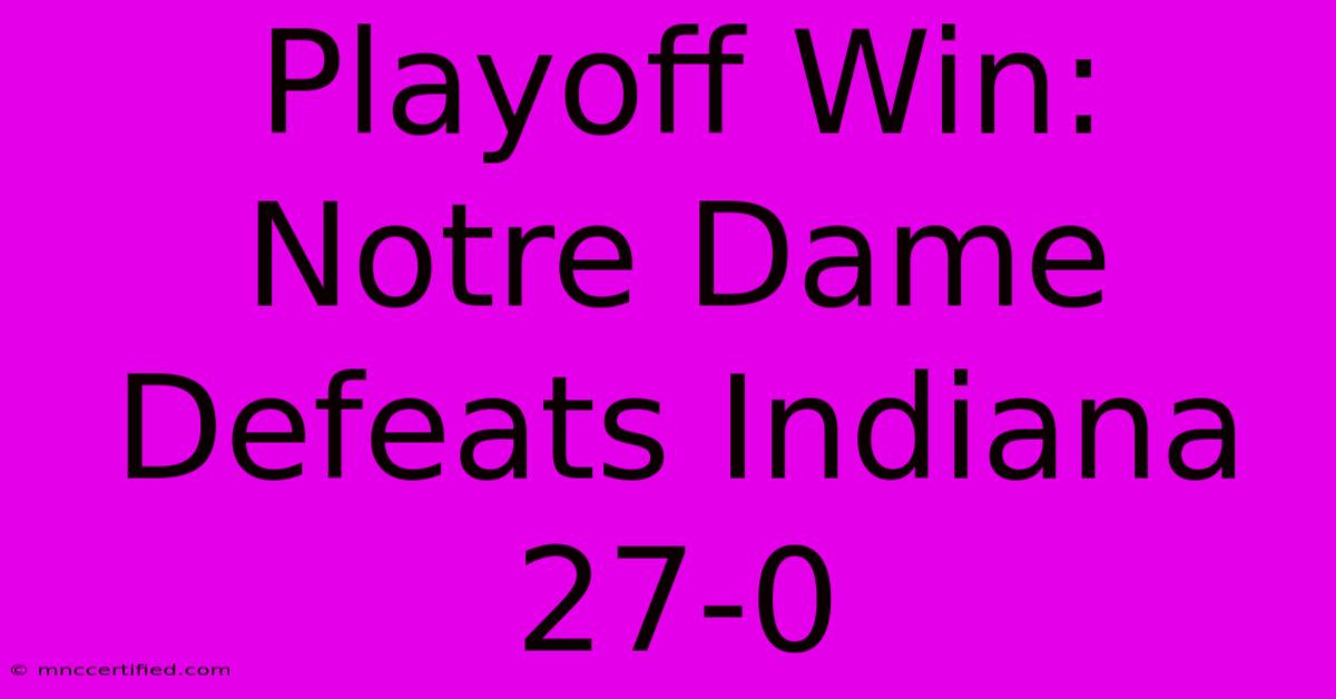 Playoff Win: Notre Dame Defeats Indiana 27-0