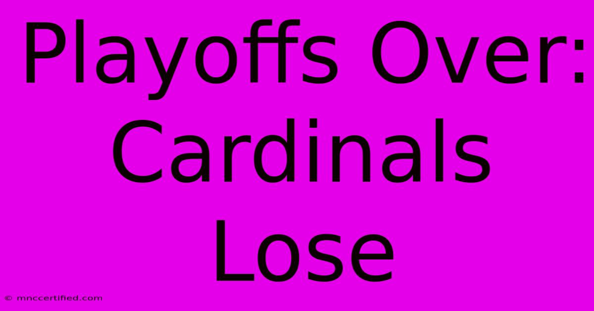 Playoffs Over: Cardinals Lose