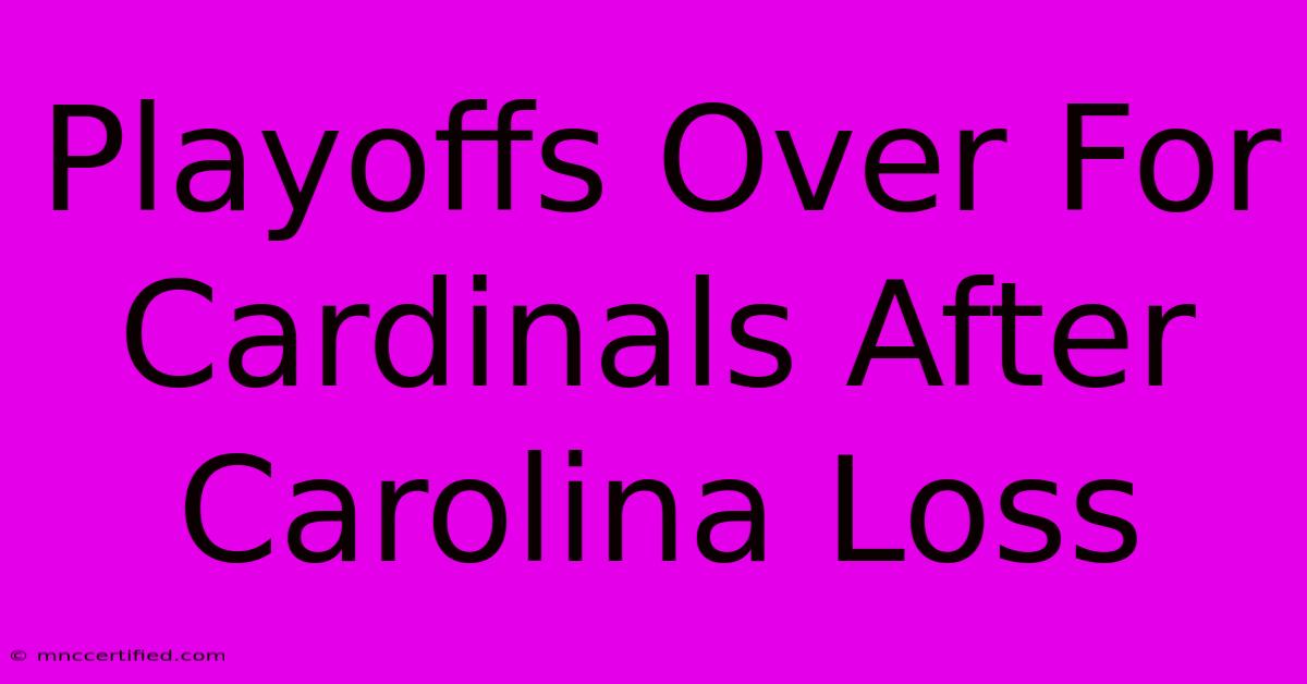 Playoffs Over For Cardinals After Carolina Loss