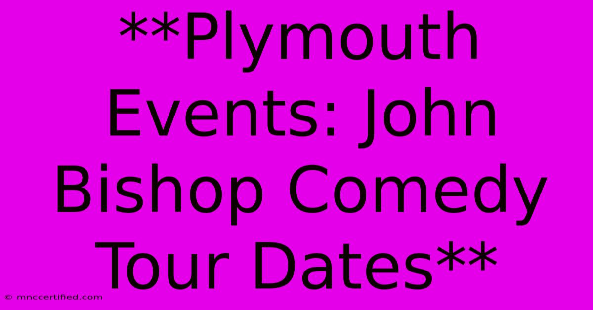 **Plymouth Events: John Bishop Comedy Tour Dates**