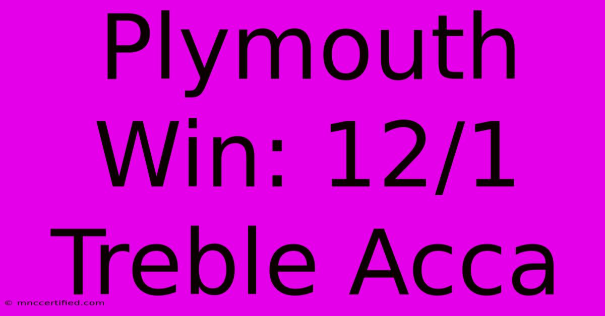 Plymouth Win: 12/1 Treble Acca