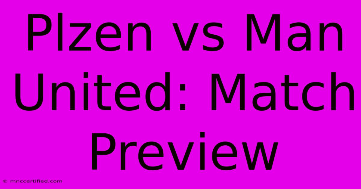 Plzen Vs Man United: Match Preview