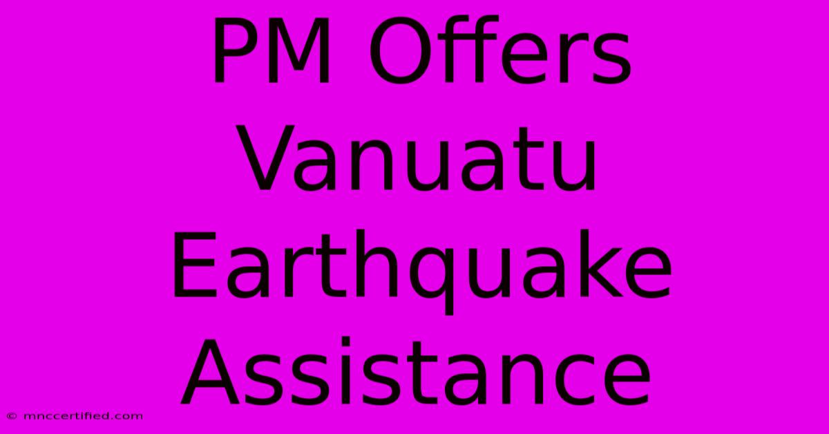 PM Offers Vanuatu Earthquake Assistance