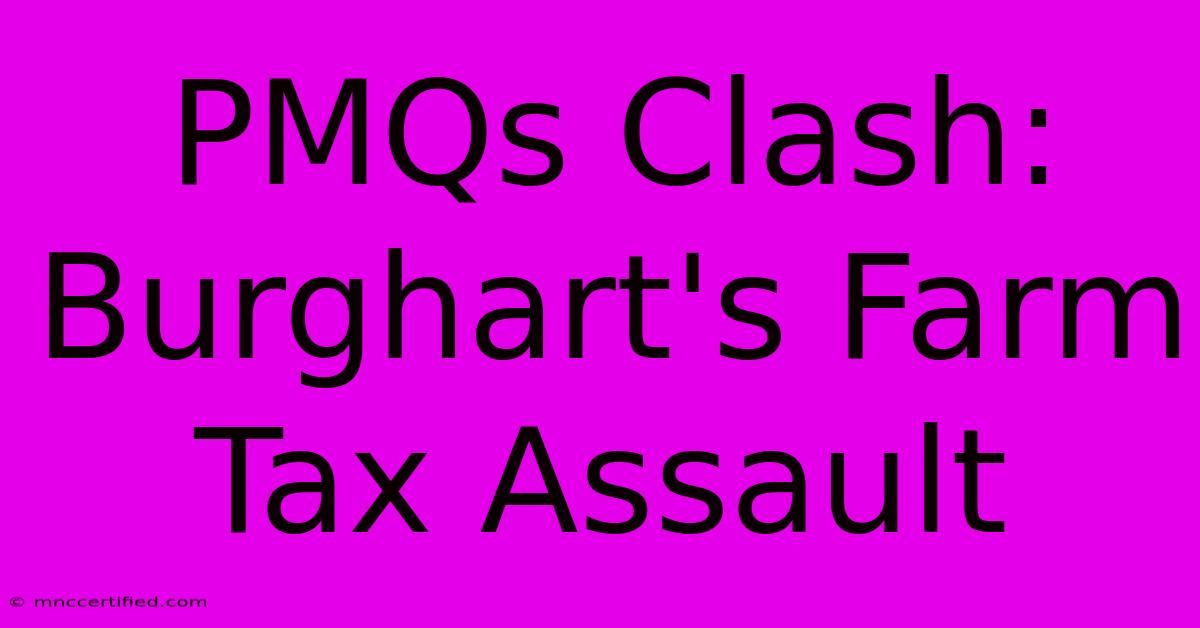 PMQs Clash: Burghart's Farm Tax Assault