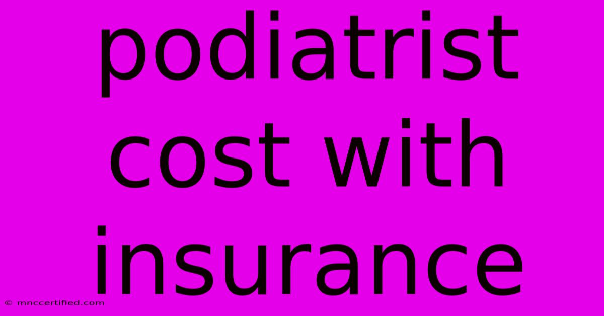 Podiatrist Cost With Insurance