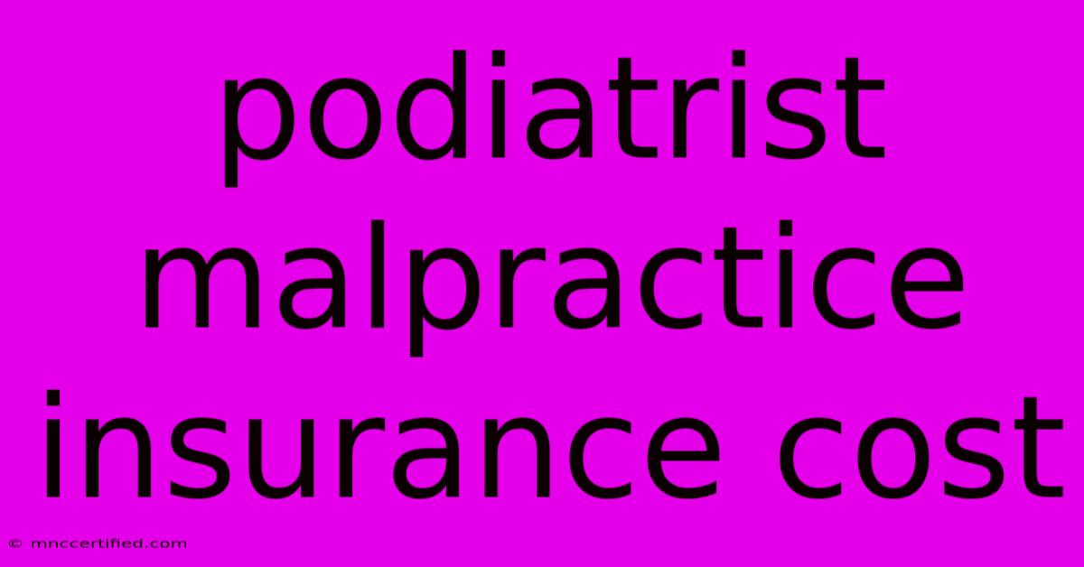 Podiatrist Malpractice Insurance Cost