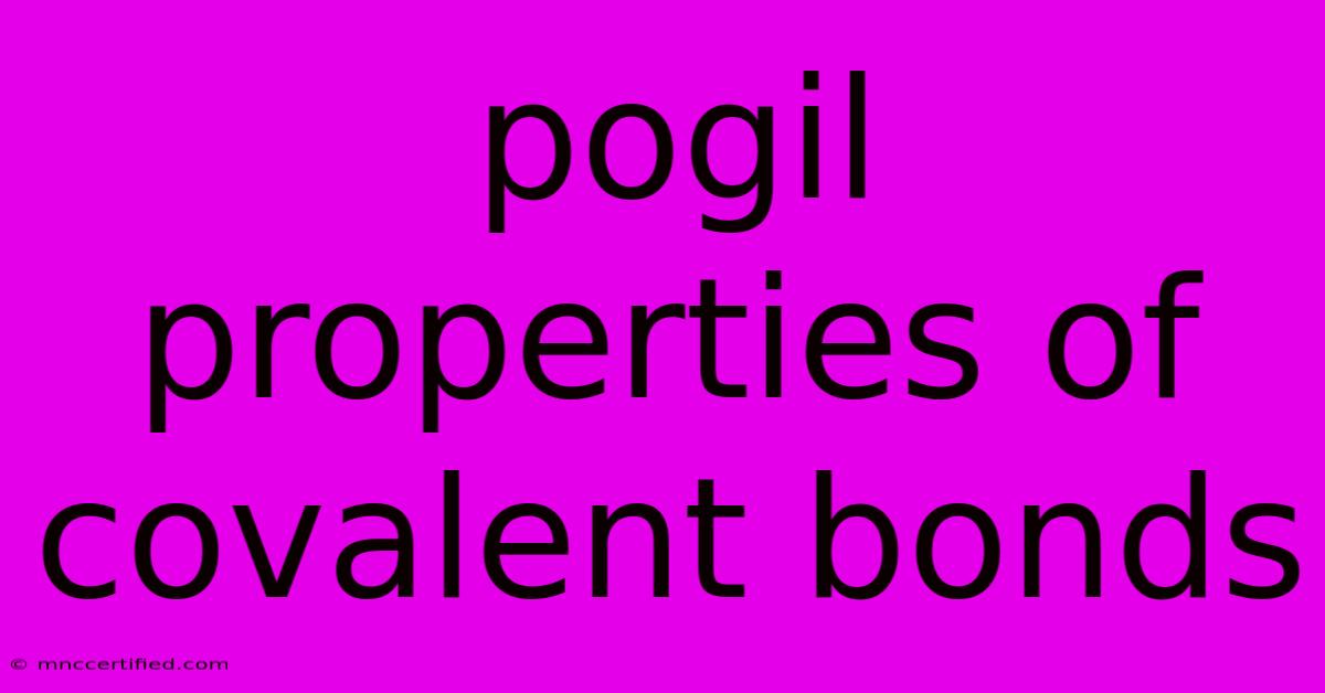 Pogil Properties Of Covalent Bonds