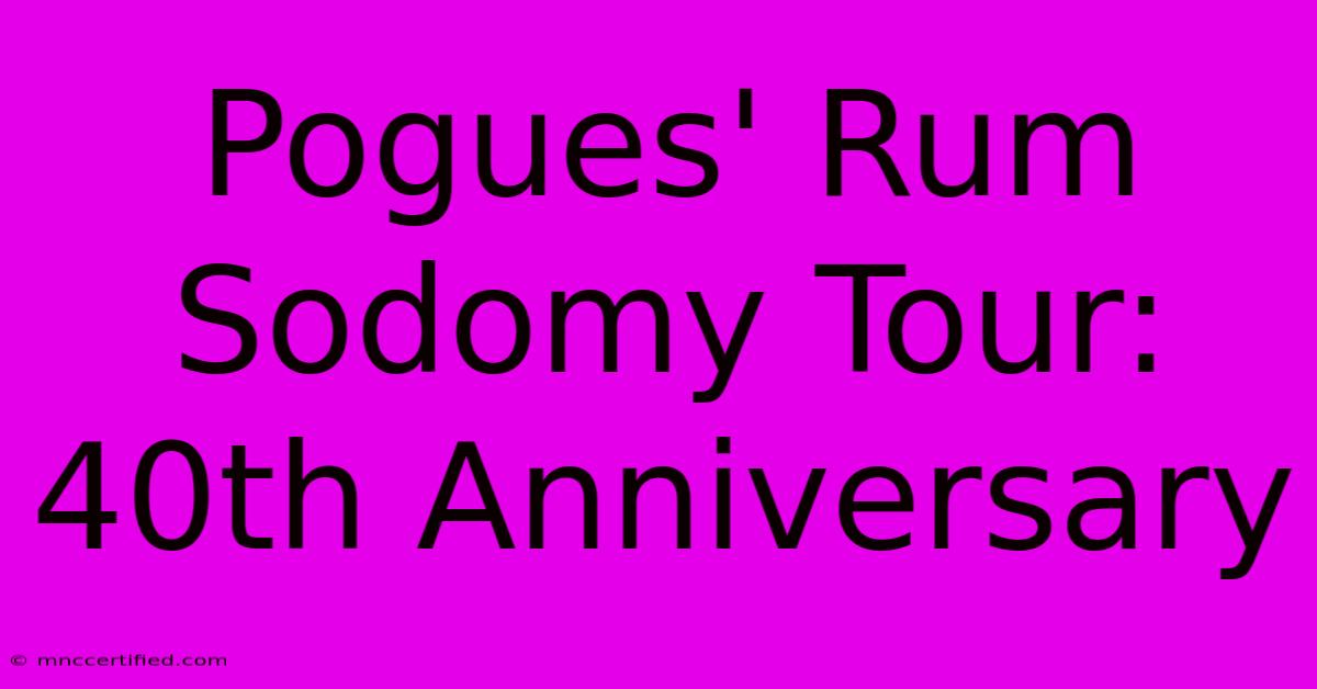 Pogues' Rum Sodomy Tour: 40th Anniversary