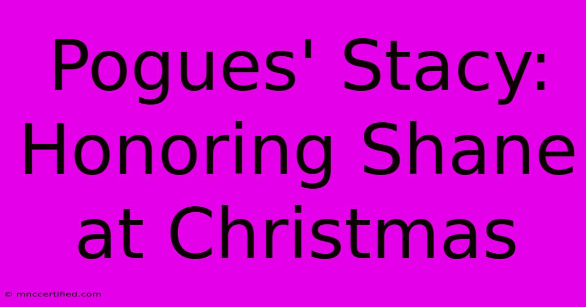 Pogues' Stacy: Honoring Shane At Christmas