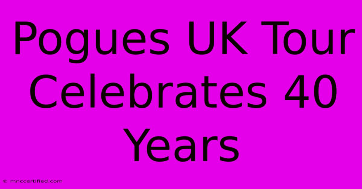 Pogues UK Tour Celebrates 40 Years